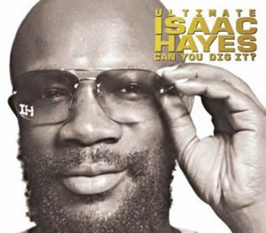 2005 Ultimate Isaac Hayes – Can You Dig It