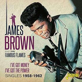 2019 & The Famous Flames – I’ve Got Money, I’ve Got The Power – Singles 1958-1962