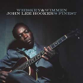 2017 Whiskey & Wimmen: John Lee Hooker’s Finest