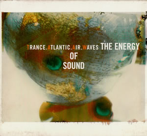 1998 Trance Atlantic Air Waves – The Energy Of Sound