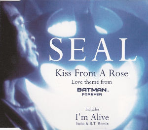 1995 Kiss From A Rose (Love Theme From Batman Forever) / I’m Alive (Sasha & B.T. Remix) – CDS